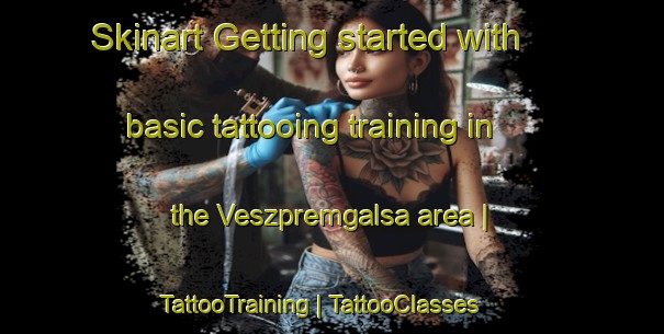 Skinart Getting started with basic tattooing training in the Veszpremgalsa area | TattooTraining | TattooClasses | SkinartTraining-Hungary